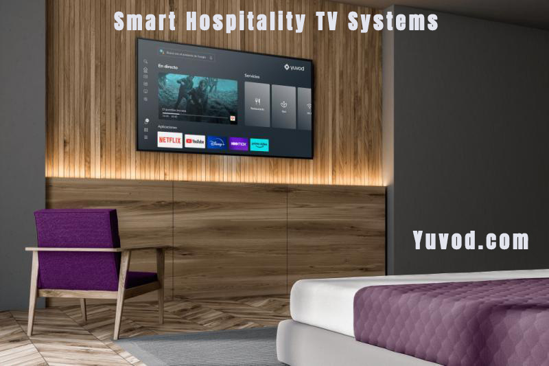 Smart Hospitality TV Systems provide New Services, Increased Revenues and Better Guest Experiences
