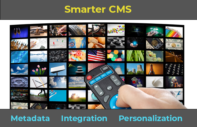 Smarter CMS for Broadcasters and OTT Providers - Metadata, Integration and Content Personalization